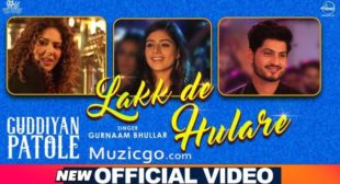 Lakk De Hulare Lyrics – Gurnam Bhullar (Guddiyan Patole) – Flytunes