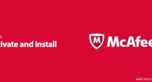 McAfee.com/Activate – Enter Key, Download, Install & Activate McAfee