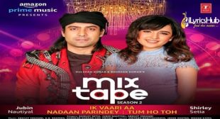 Ik Vaari Aa-Nadaan Parindey – MixTape | iLyricsHub