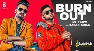 BURN OUT LYRICS – DJ FLOW New Song Out