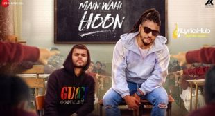 MAIN WAHI HOON Lyrics – RAFTAAR feat. KARMA