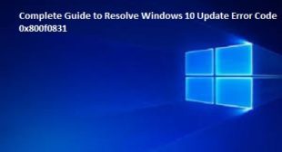 Complete Guide to Resolve Windows 10 Update Error Code 0x800f0831 – mcafee.com/activate