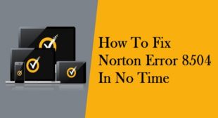 How to Fix Norton Installation Error 8504 – norton.com/setup