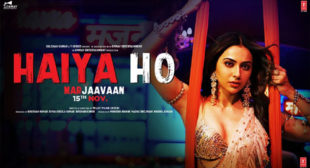 Haiya Ho Lyrics – Marjaavaan In Hindi & English | Shetty Production