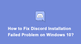 How to Fix Discord Installation Failed Problem on Windows 10