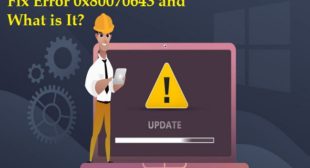 How to fix Error 0x80070643 and What is It?