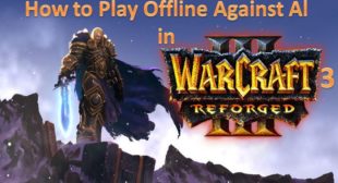 How to Play Offline Against Al in Warcraft 3 Reforged