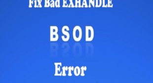 How to Fix “Bad Exhandle BSOD” Error on Windows 10