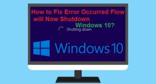 How to Fix Error Occurred Flow will Now Shutdown Windows 10? – Nation Directory