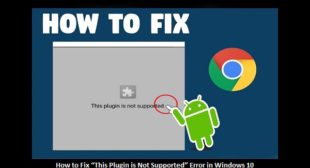 How to Fix “This Plugin is Not Supported” Error in Windows 10