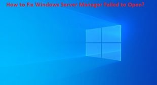 How to Fix Windows Server Manager Failed to Open? – McAfee.com/Activate