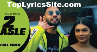 2 Asle Lyrics – Navaan Sandhu – TopLyricsSite.com