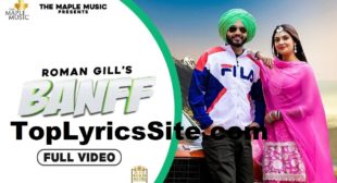 Banff Lyrics – Roman Gill , Yesha Sagar – TopLyricsSite.com