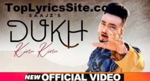 Dukh Kinu Kinu Lyrics – Saajz – TopLyricsSite.com