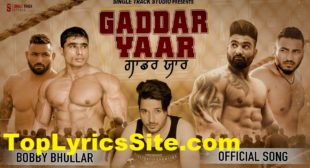 Gaddar Yaar Lyrics – Bobby Bhullar – TopLyricsSite.com