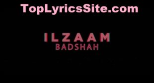 Ilzaam Lyrics – Badshah | 3:00 AM Sessions – TopLyricsSite.com