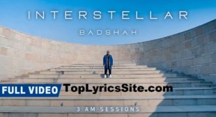 Interstellar Lyrics – Badshah | 3:00 AM Sessions – TopLyricsSite.com