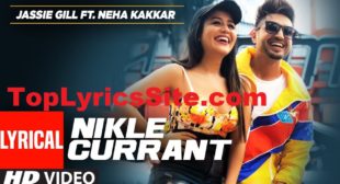 Nikle Currant Lyrics – Jassi Gill | Neha Kakkar – TopLyricsSite.com