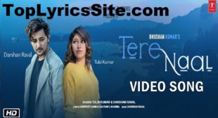 Tere Naal Lyrics – Tulsi Kumar and Darshan Raval – TopLyricsSite.com