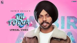 DIL TODEYA – SATBIR AUJLA