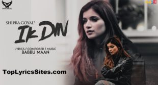 Ik Din Lyrics – Shipra Goyal ,Babbu Maan – TopLyricsSite.com