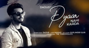 Pyaar Nahi Karda Lyrics by Daoud is latest Punjabi song with music – Latest Songs