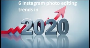 6 Instagram photo editing trends in 2020