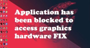 Application has been blocked to access graphics hardware FIX