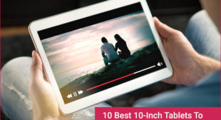 10 Best 10-Inch Tablets To Buy In 2020