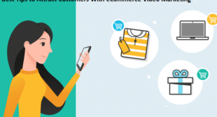 Best Tips to Attract Customers With eCommerce Video Marketing