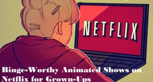 Binge-Worthy Animated Shows on Netflix for Grown-Ups