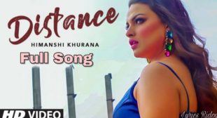 Distance Lyrics by Himanshi Khurana is latest Punjabi song