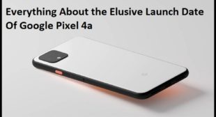 Everything About the Elusive Launch Date Of Google Pixel 4a