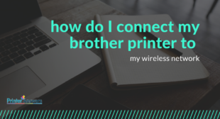 How do you set up and connect your Brother Printer to a wireless network