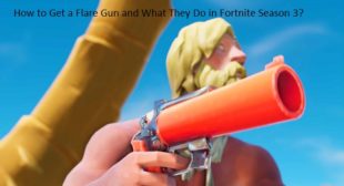 How to Get a Flare Gun and What They Do in Fortnite Season 3?