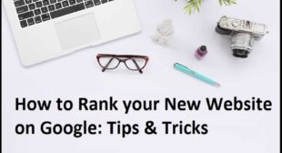 How to Rank your New Website on Google: Tips & Tricks