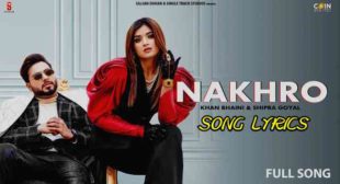 NAKHRO LYRICS – Khan Bhaini x Shipra Goyal | Lyrics Lover