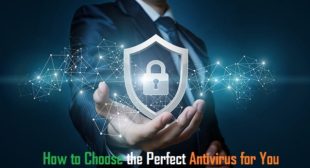 How to Choose the Perfect Antivirus for You