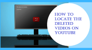 How to Locate the Deleted Videos on YouTube