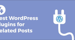 Top 4 Related Post Plugins for WordPress