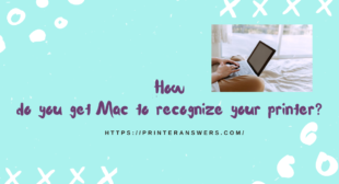 How to get Mac to recognize your printer?