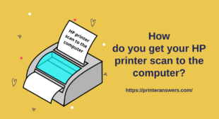 Know How to get HP printer scan to the computer?