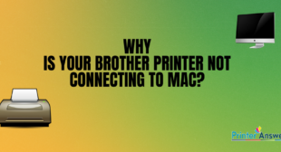 Know Why is your Brother Printer not connecting to Mac?