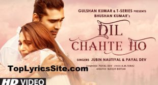 Dil Chahte Ho Lyrics – Jubin Nautiyal | Payal Dev – TopLyricsSite.com