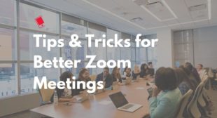 Tips for Better Video Meetings on Zoom