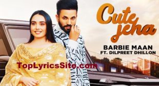 Cute Jeha Lyrics – Barbie Maan | Dilpreet Dhillon – TopLyricsSite.com