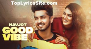 Good Vibe Lyrics – Navjot – TopLyricsSite.com