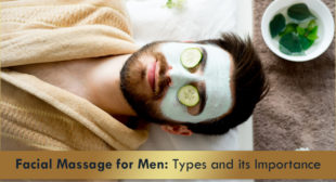 Facial Massage for Men: Types and its Importance