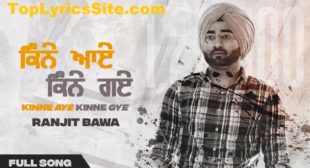 Kinne Aye Kinne Gye Lyrics – Ranjit Bawa – TopLyricsSite.com