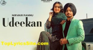 Udeekan Lyrics – Nirvair Pannu – TopLyricsSite.com